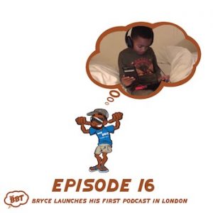 bryce first podcast london